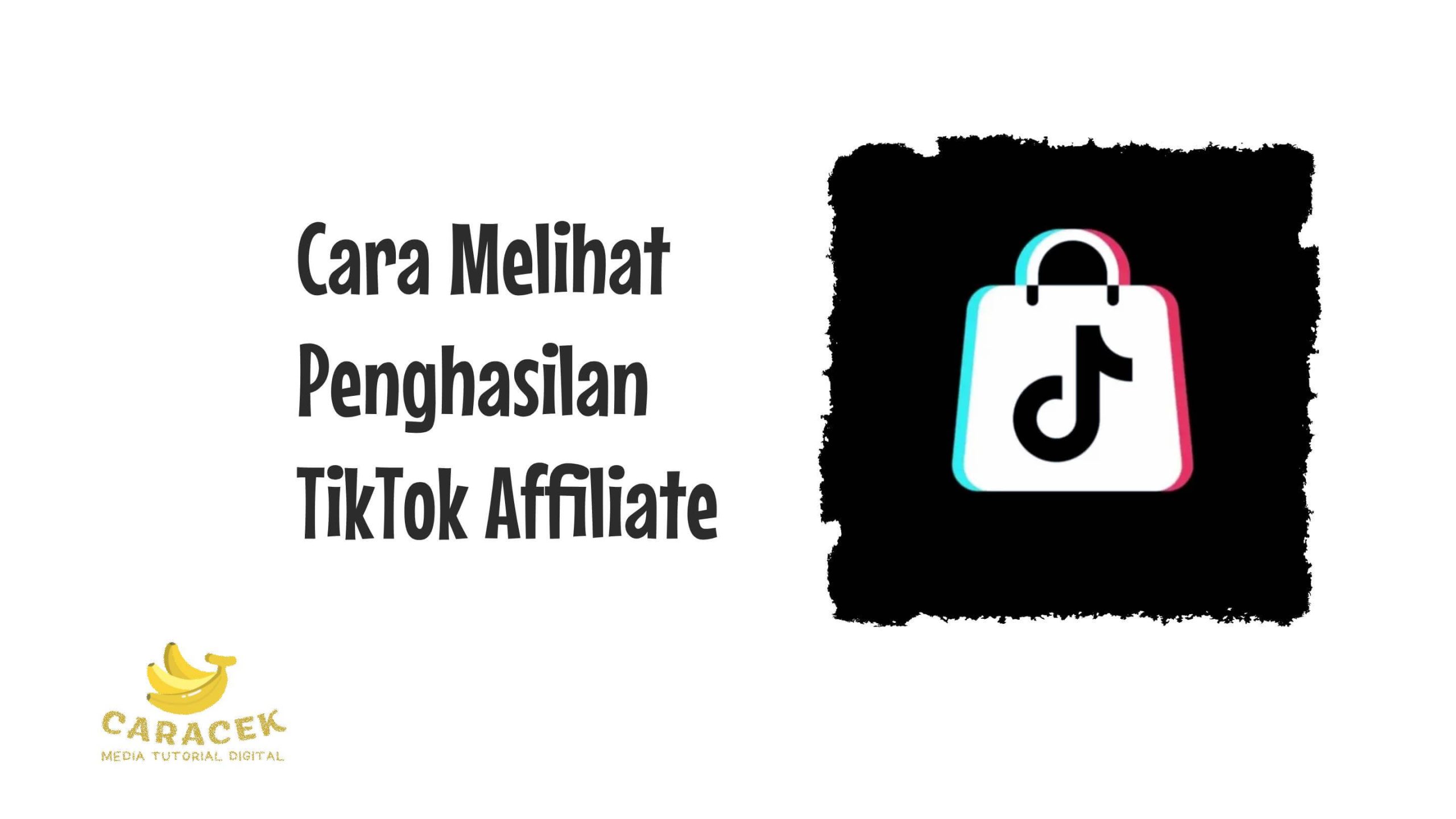 Cara Melihat Penghasilan TikTok Affiliate