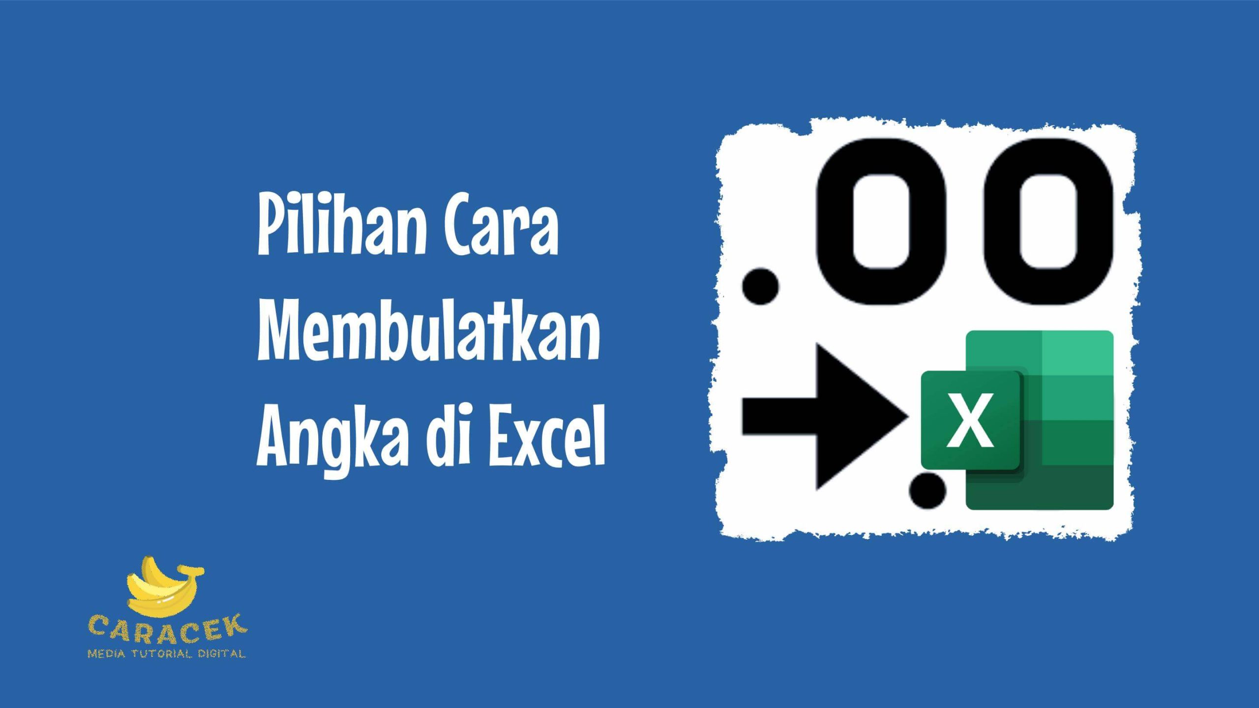 Cara Membulatkan Angka di Excel