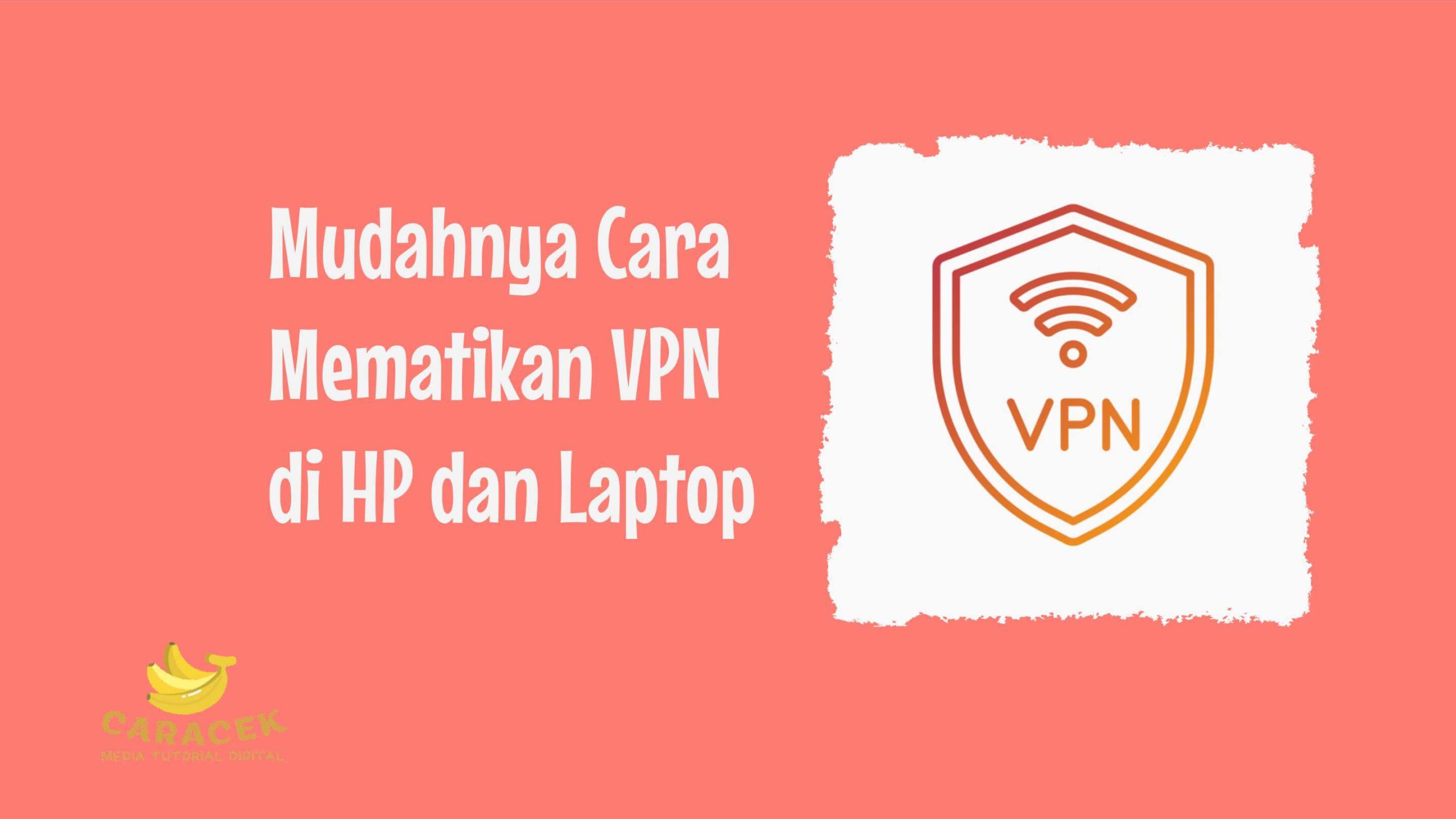 Cara Mematikan VPN
