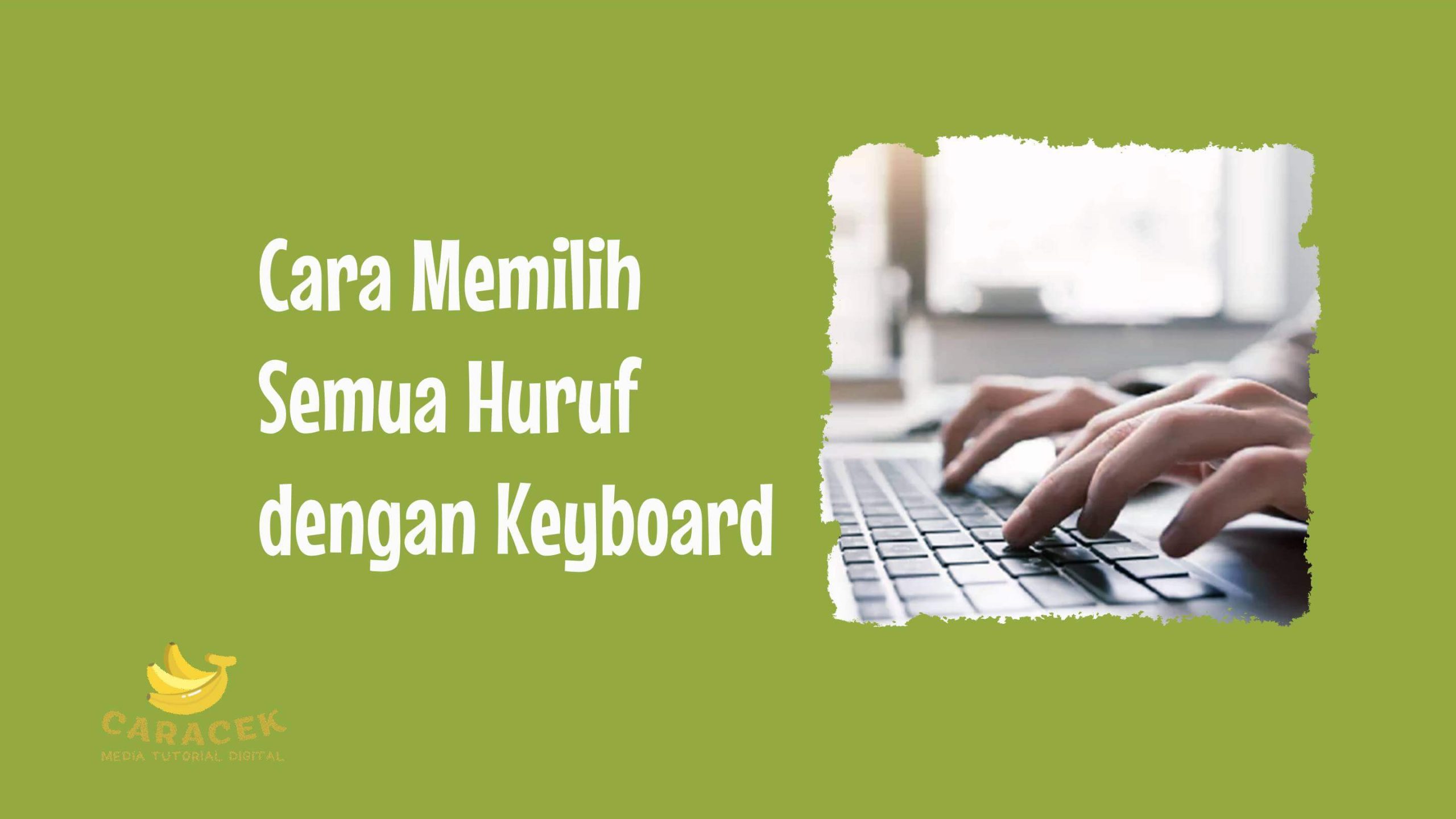 Cara Memilih Semua Huruf dengan Keyboard