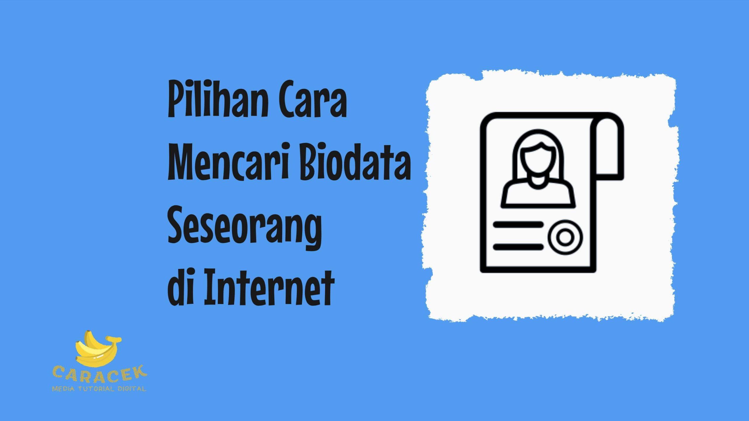 Cara Mencari Biodata Seseorang di Internet