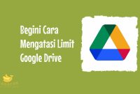 Cara Mengatasi Limit Google Drive