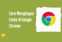 Cara Menghapus Cache di Google Chrome