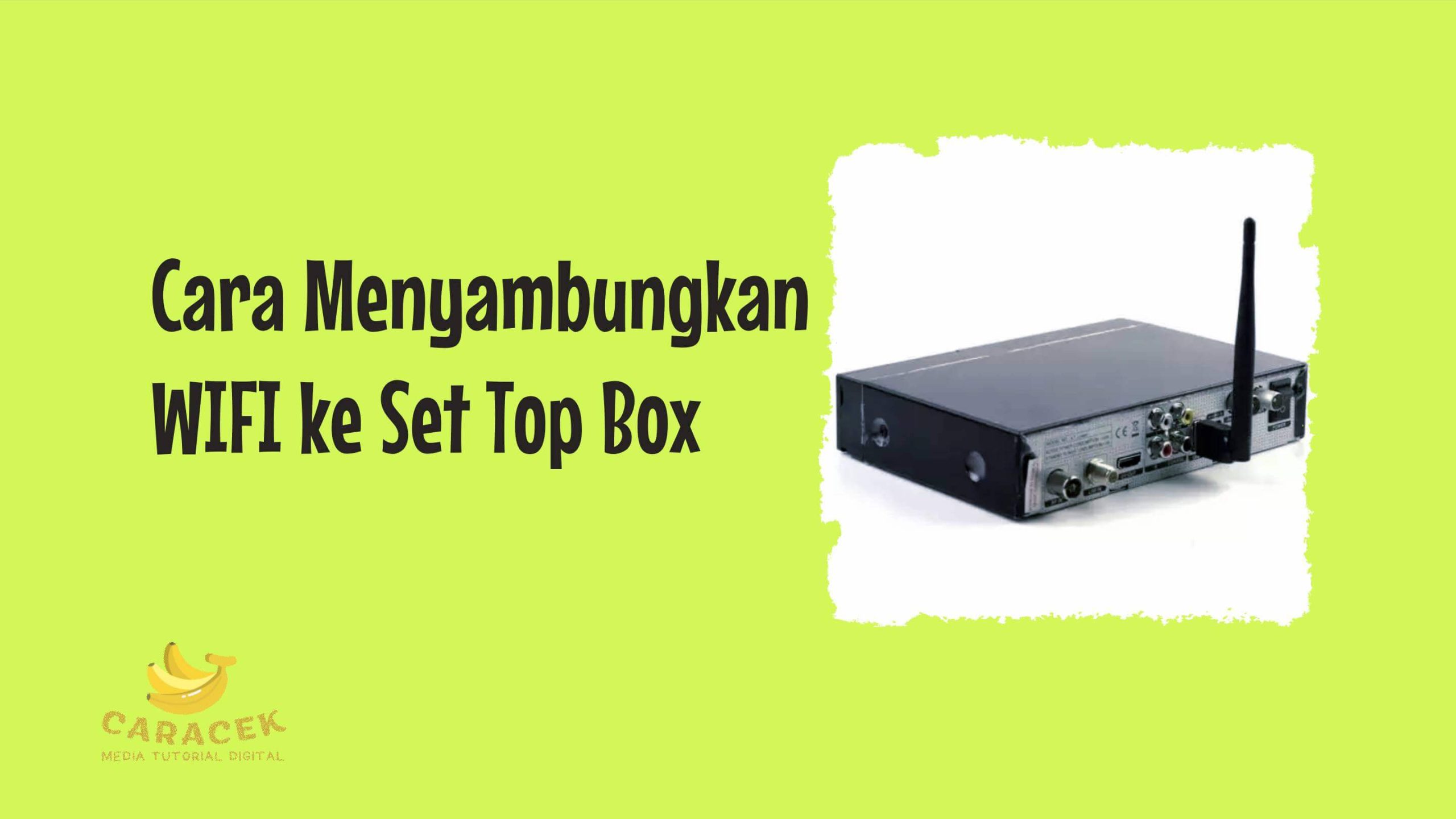 Cara Menyambungkan WIFI ke Set Top Box