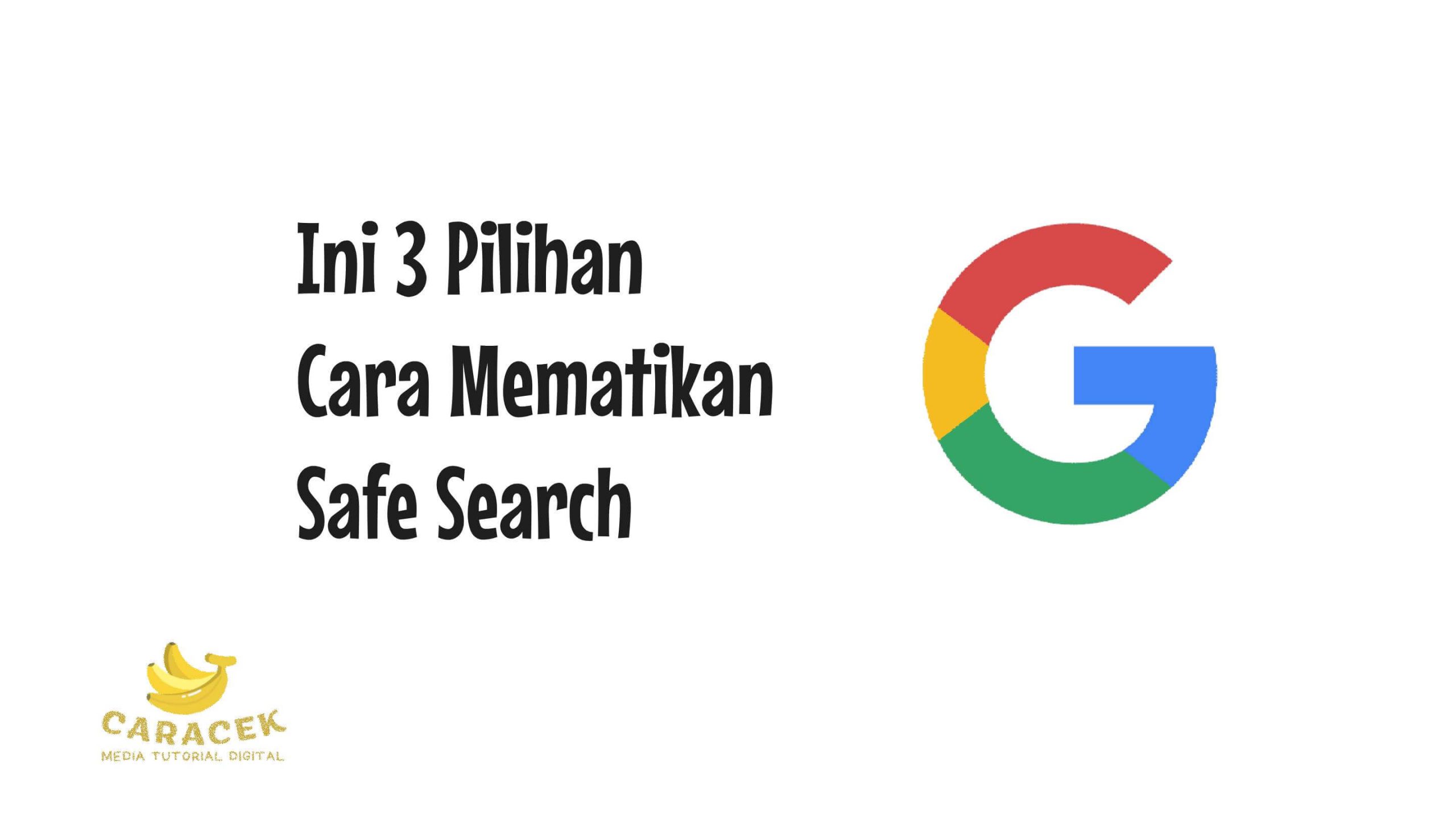 Cara Mematikan Safe Search