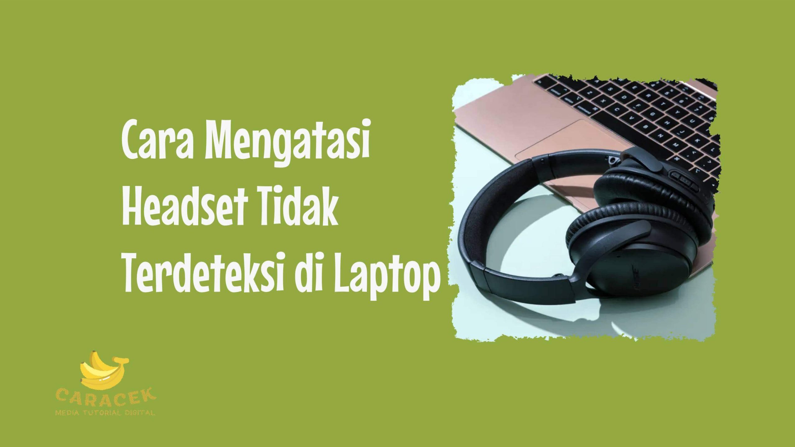 Cara Mengatasi Headset Tidak Terdeteksi di Laptop