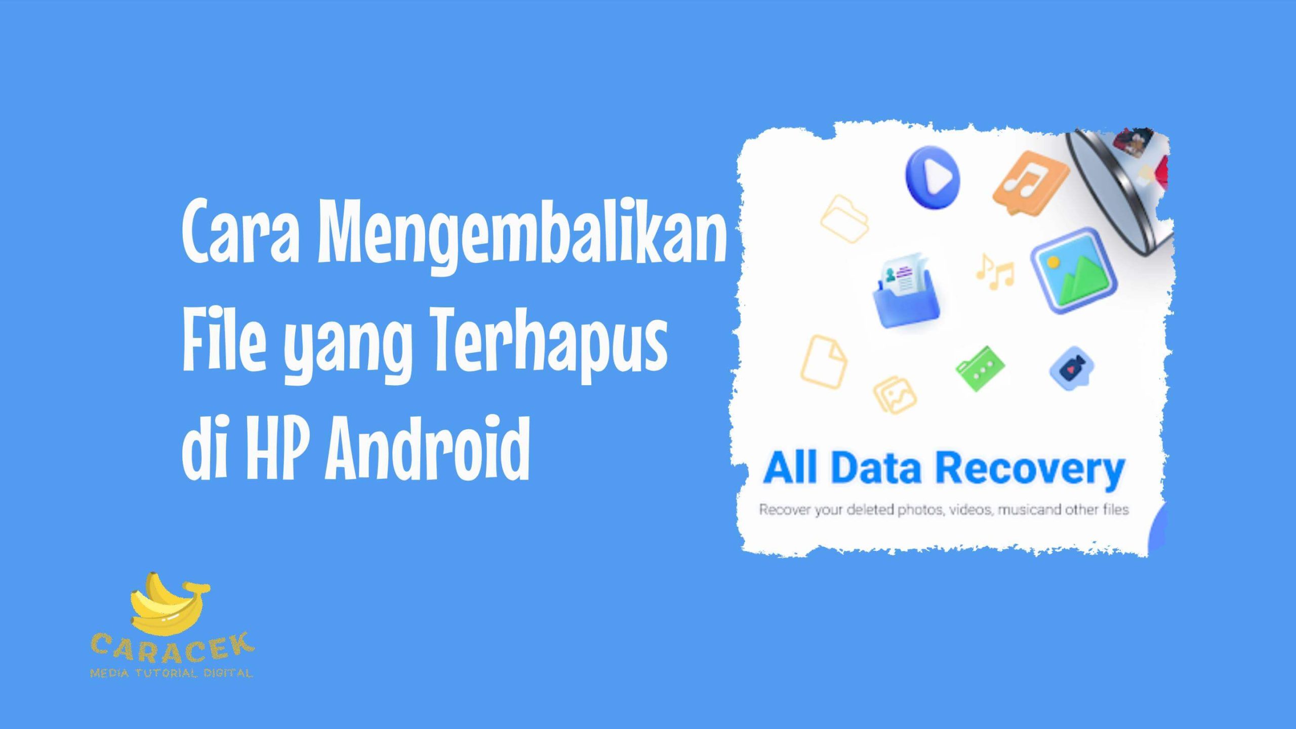 Cara Mengembalikan File yang Terhapus di HP Android