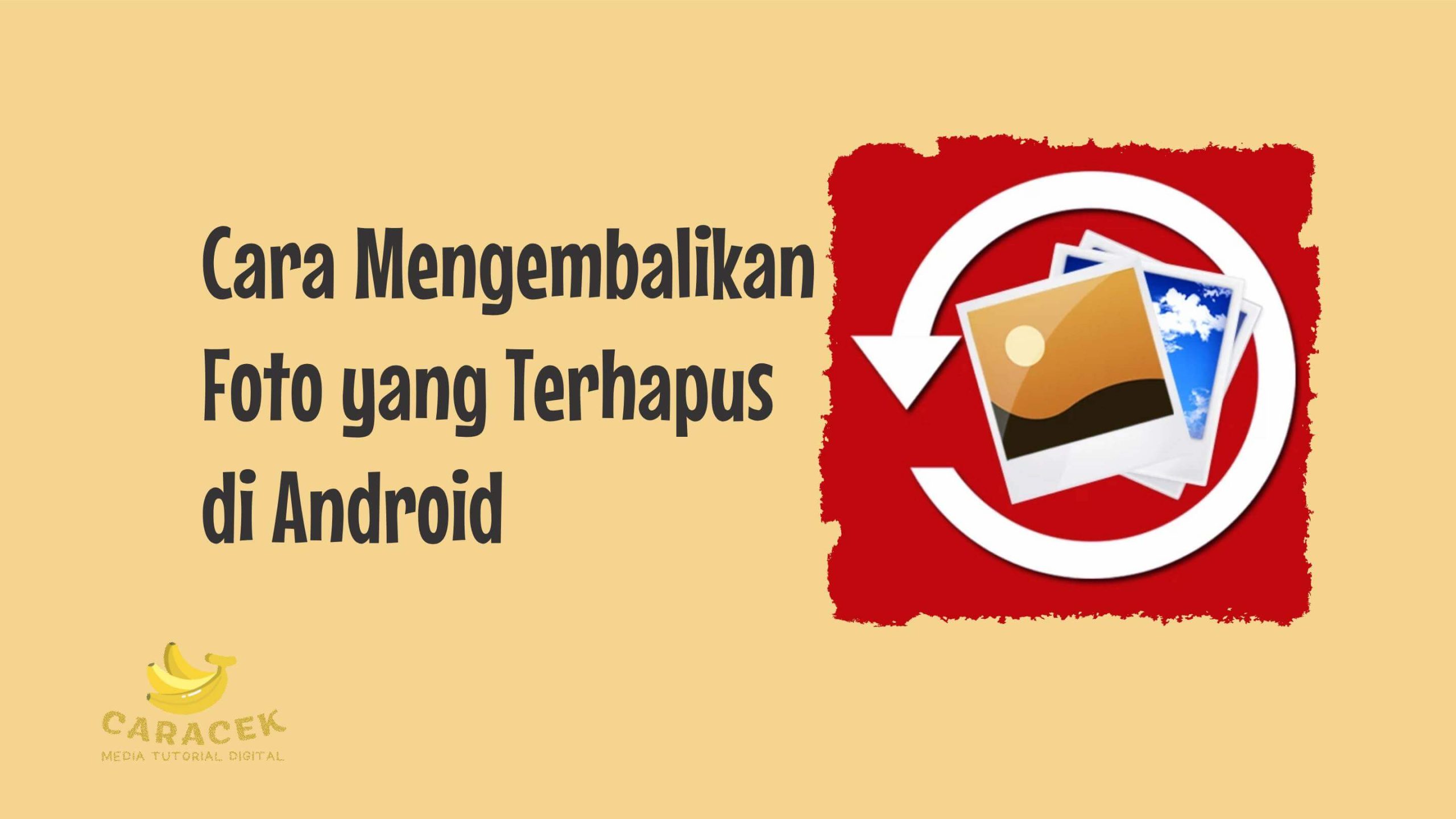 Cara Mengembalikan Foto yang Terhapus di Android