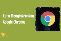 Cara Menyinkronkan Google Chrome