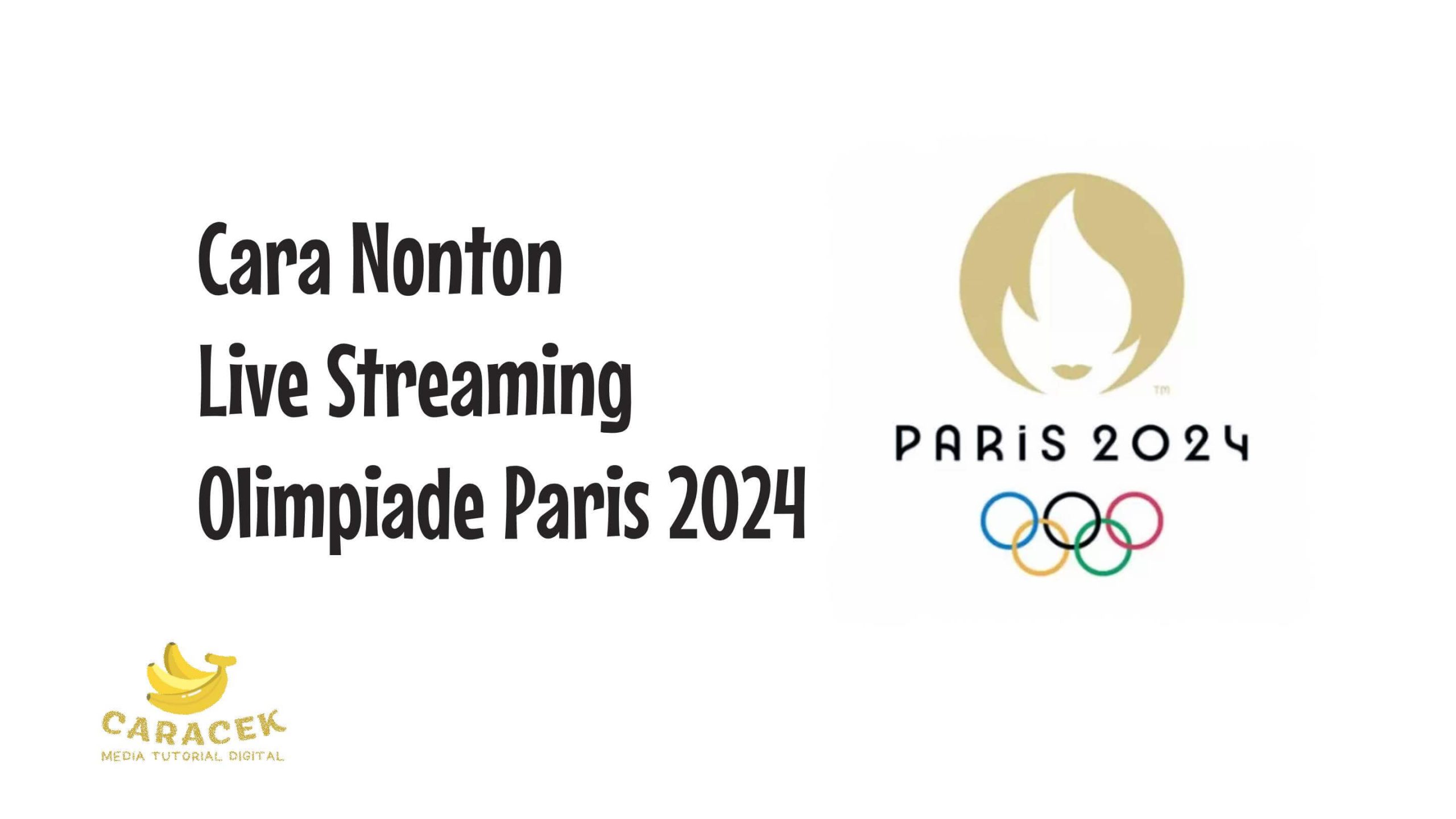 Cara Nonton Live Streaming Olimpiade Paris 2024