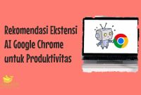 Ekstensi AI Google Chrome untuk Produktivitas