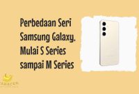 Perbedaan Seri Samsung Galaxy