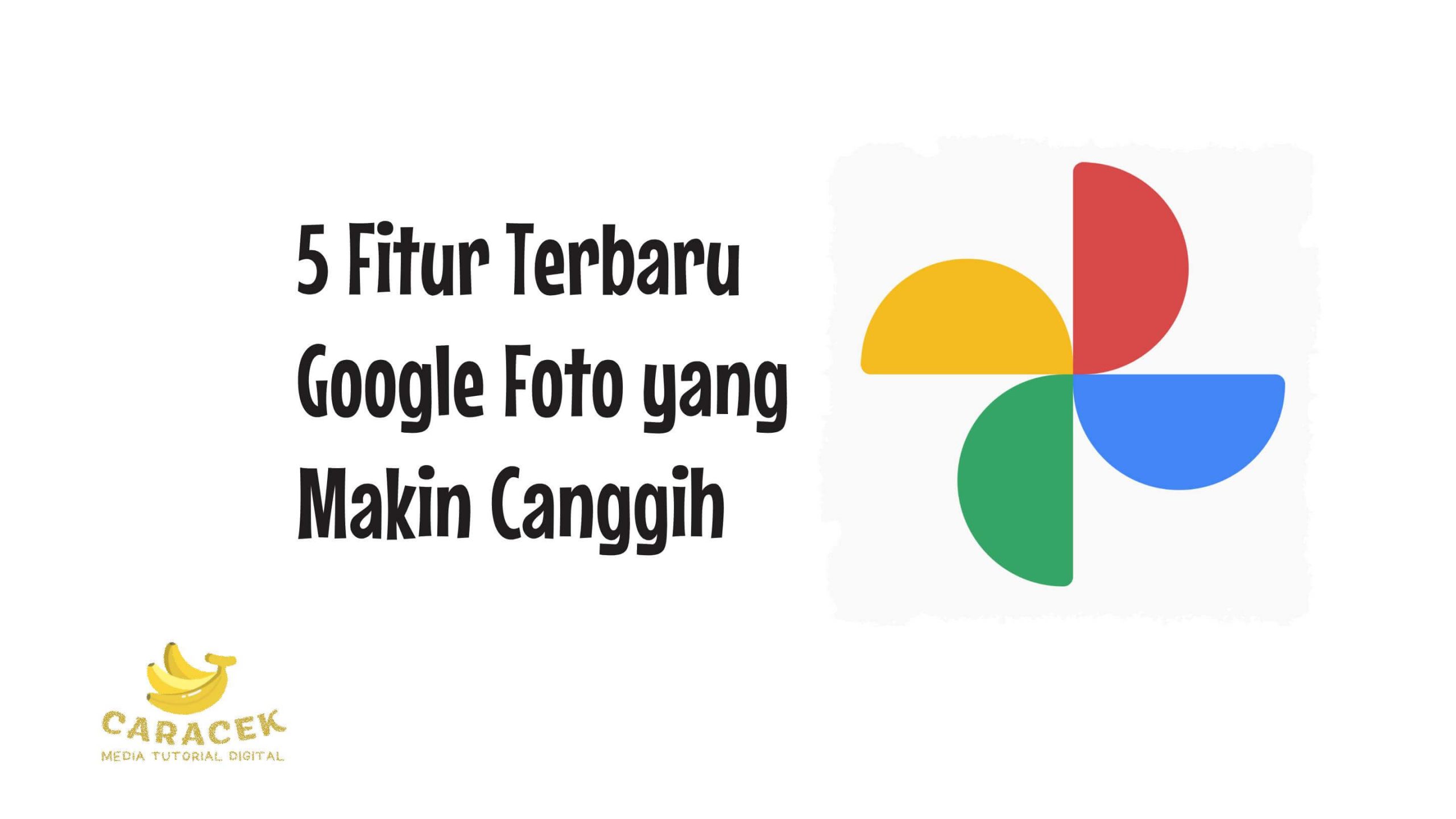 Fitur Terbaru Google Foto