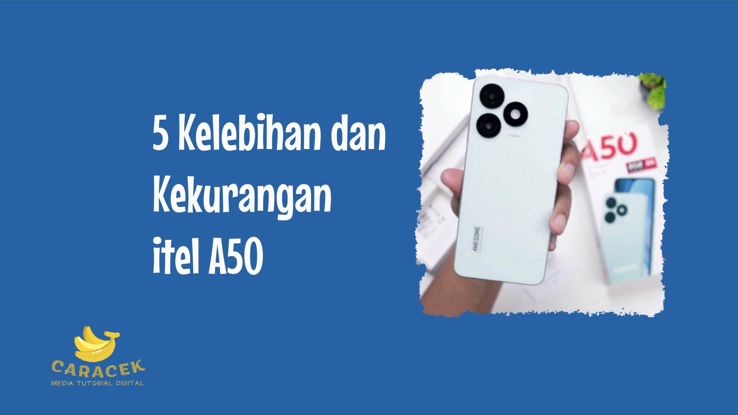 Kelebihan dan Kekurangan itel A50