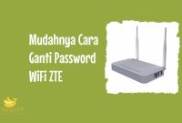 Cara Ganti Password WiFi ZTE