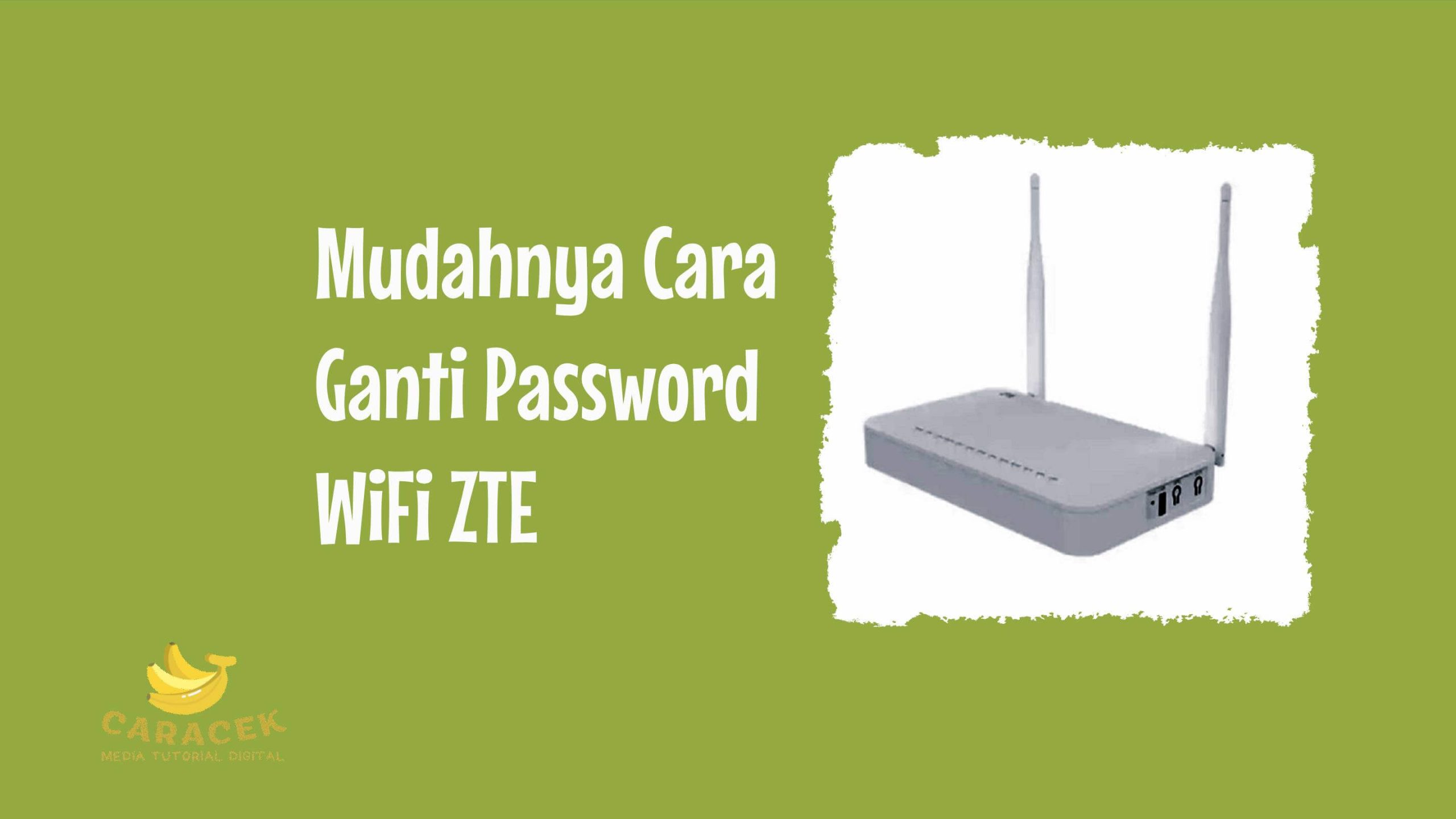 Cara Ganti Password WiFi ZTE