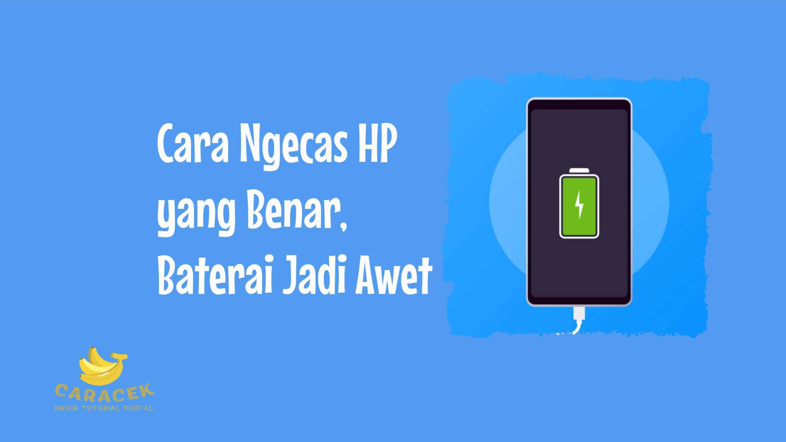 Cara Ngecas HP yang Benar