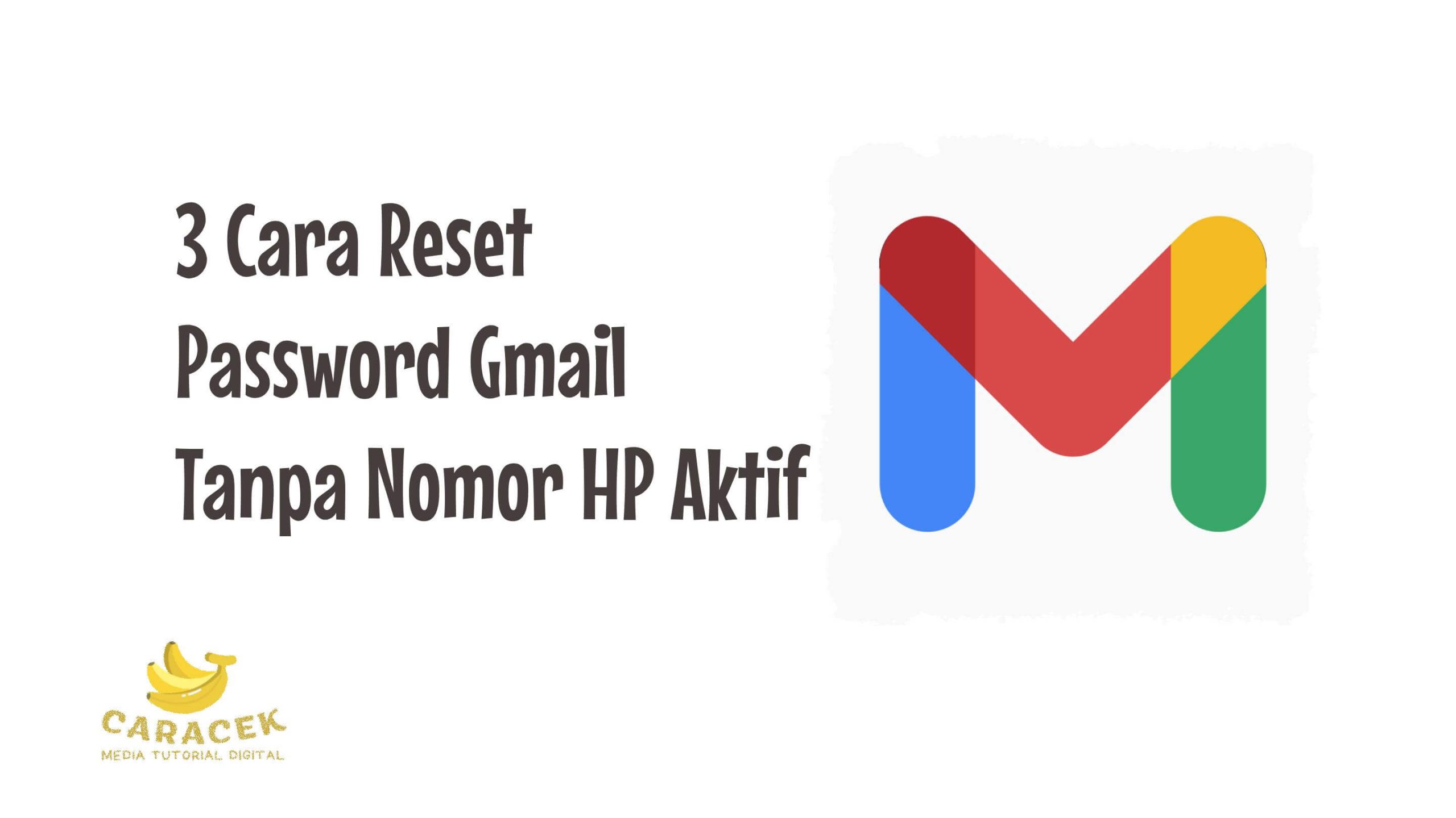 Cara Reset Password Gmail Tanpa Nomor HP Aktif