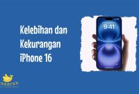 Kelebihan dan Kekurangan iPhone 16