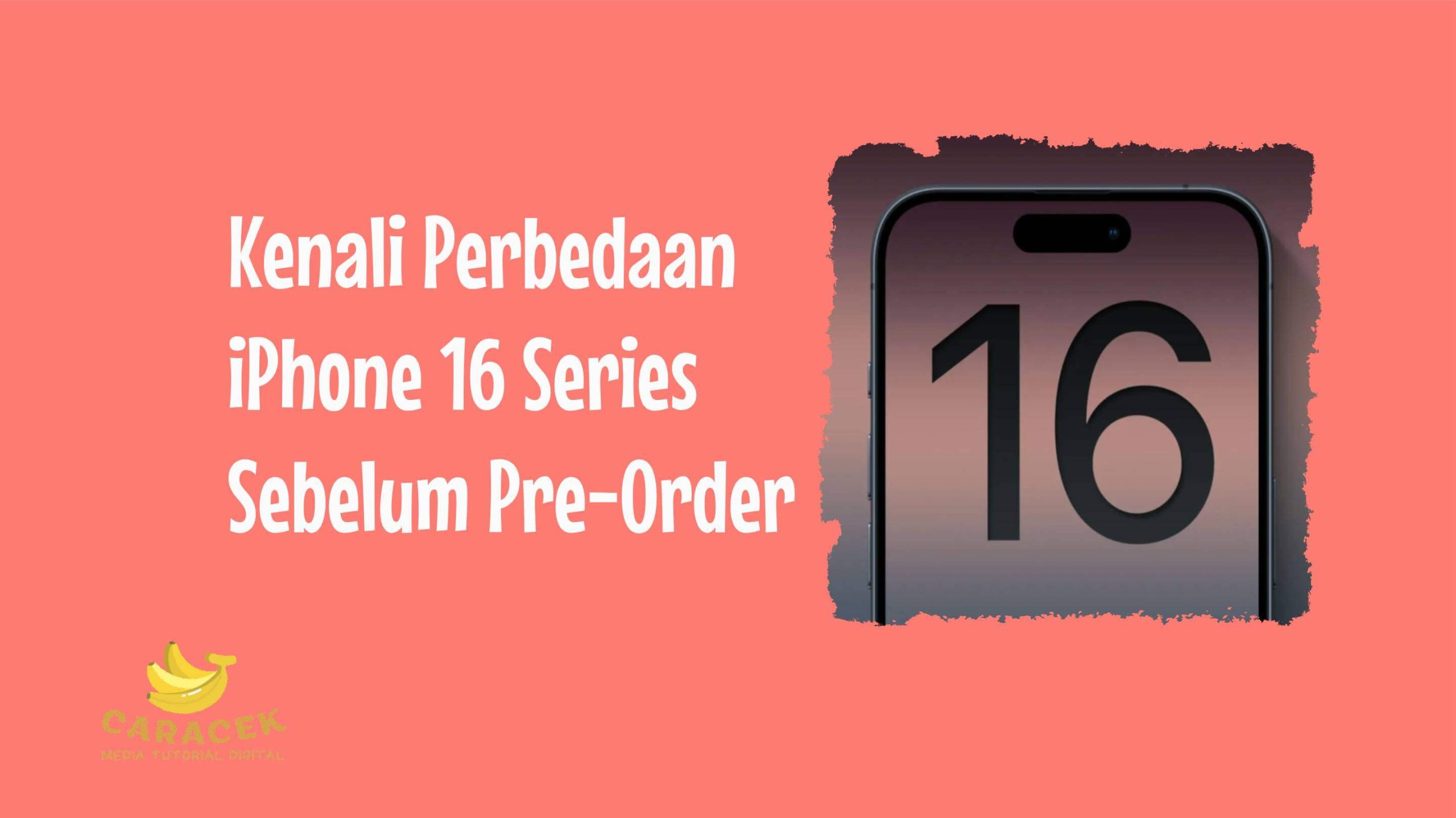 Perbedaan iPhone 16 Series