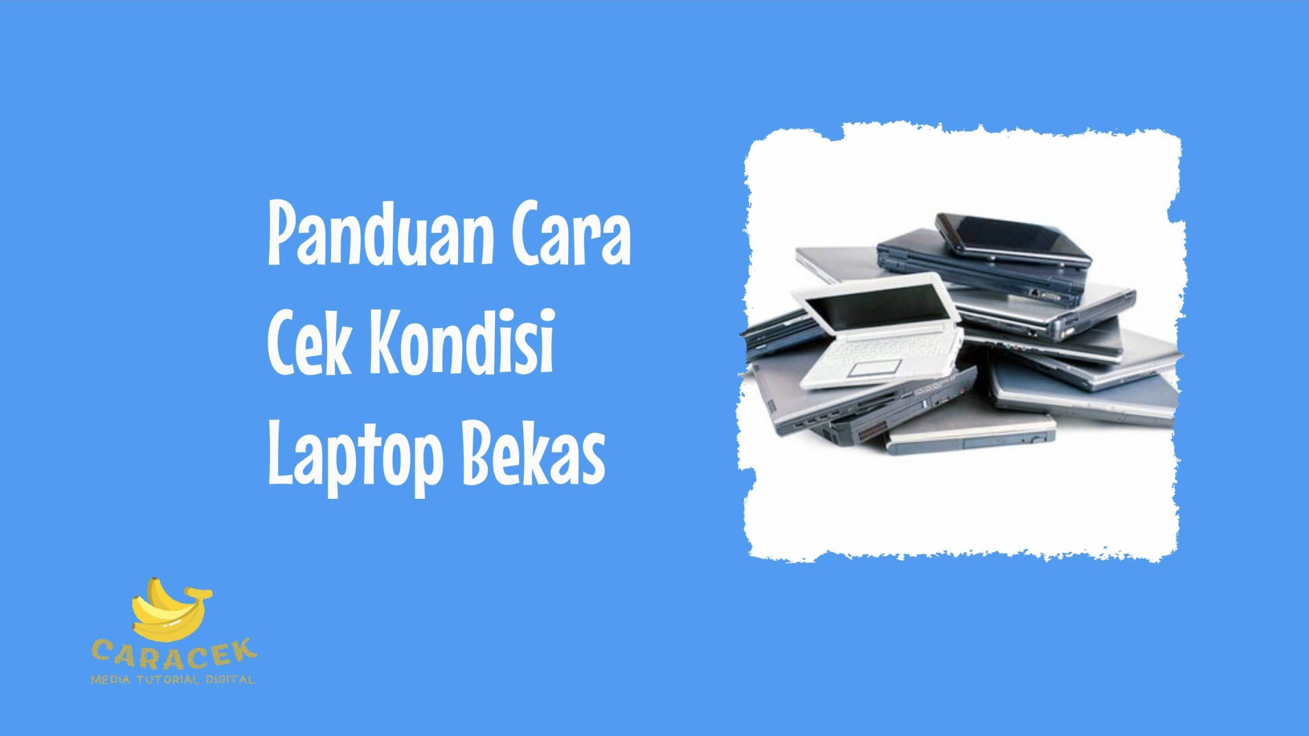 Cara Cek Kondisi Laptop Bekas