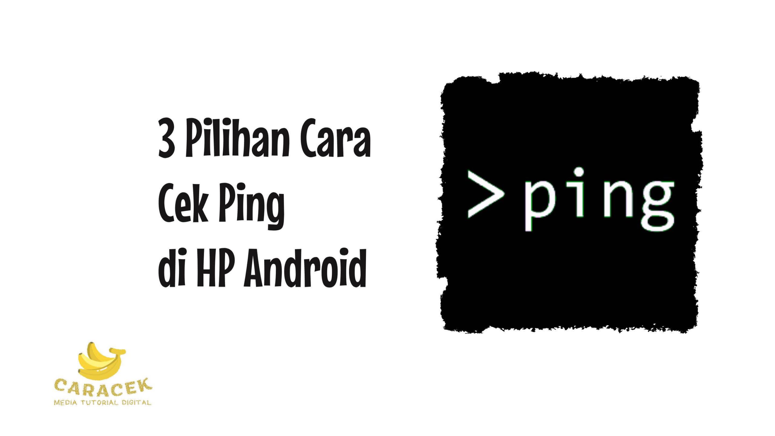 Cara Cek Ping di HP Android