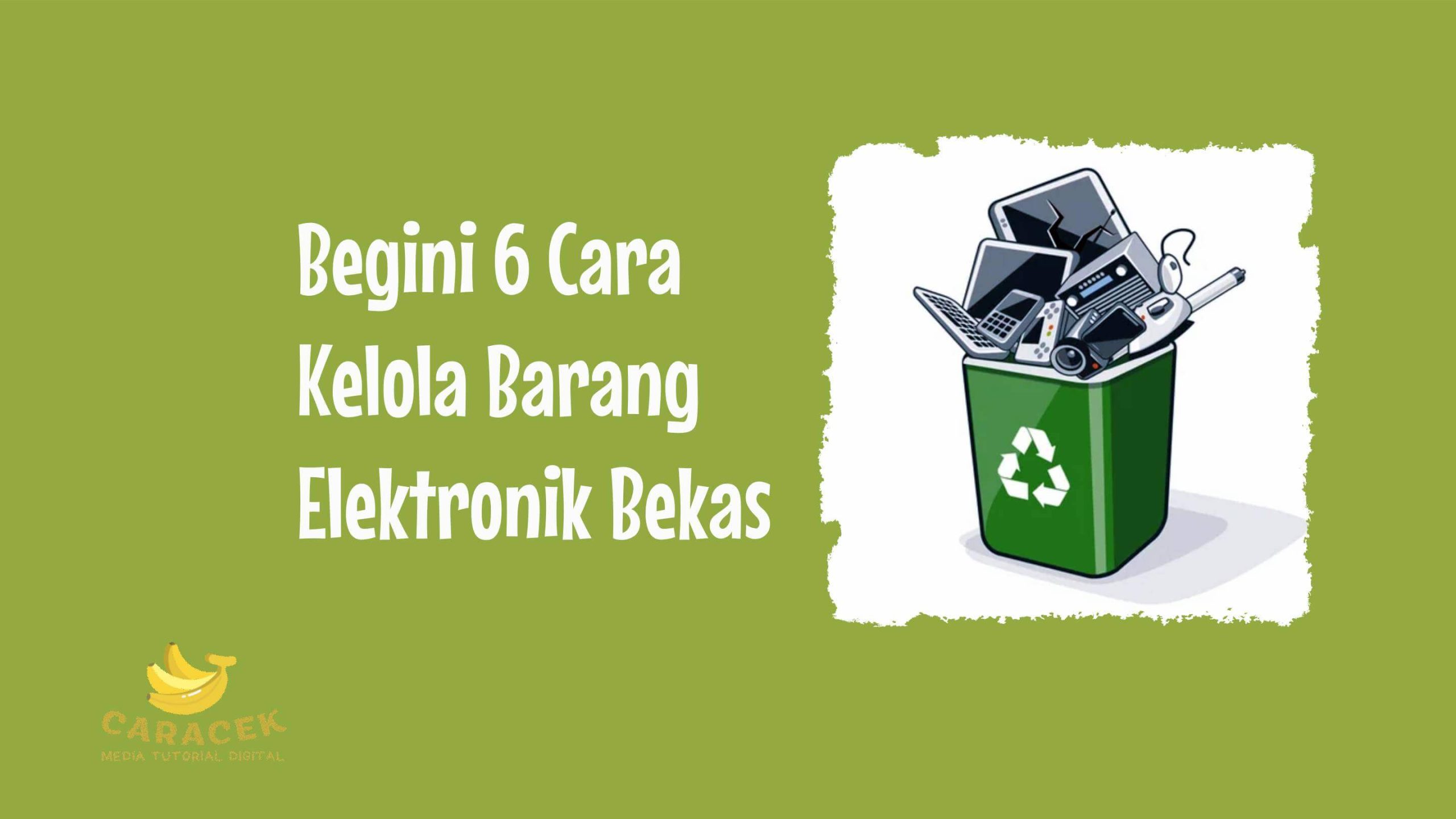 Cara Kelola Barang Elektronik Bekas