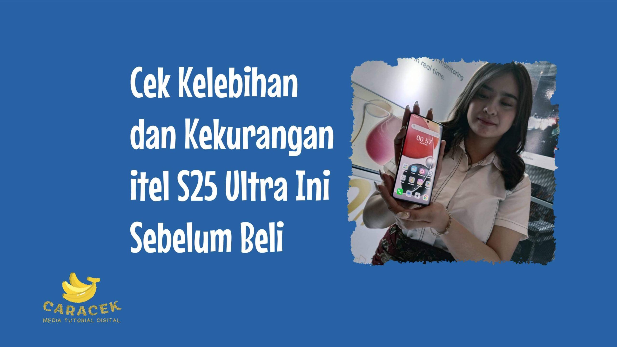 Kelebihan dan Kekurangan itel S25 Ultra