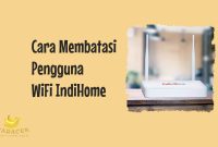 Cara Membatasi Pengguna WiFi IndiHome